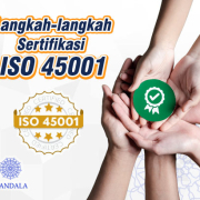 Langkah-langkah Sertifikasi ISO 45001 Manajemen Kesehatan dan Keselamatan Kerja