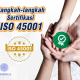 Langkah-langkah Sertifikasi ISO 45001 Manajemen Kesehatan dan Keselamatan Kerja